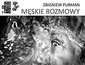 Zbigniewa Furmana „Męskie rozmowy” teraz we wrocławskiej Galerii Za Szafą