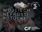 Wojciech NEPROSTI Potocki: Sny i Śmierć Pani A - we wrocławskiej galerii ZPAF