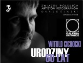 Zbiorowa wystawa „Witold Cichocki urodziny 60 lat” w Galerii Katowice ZPAF