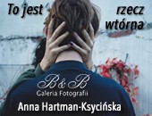 Anny Hartman-Ksycińskiej „To jest rzecz wtórna” w bielskiej Galerii Fotografii B&B