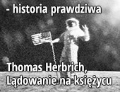 „Lądowanie na księżycu - historia prawdziwa” Thomasa Herbricha w Zamościu