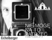 Wystawa fotografii Inki Eichelberger „Nie mogę na to patrzeć” w Kazimierzu Dolnym
