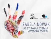 Izabeli Nowak „Jest taka Ziemia zwana Mars” w Galerii Obok ZPAF - zapraszamy!