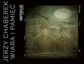 Wystawa Jerzego Chaberka „Wiara i pamięć” w Siedlcach