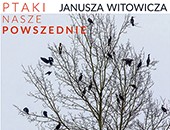 Wystawa Janusza Witowicza „Ptaki nasze powszednie” w Galerii Nierzeczywistej