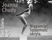 Niepamięć. Tożsamość ukryta - Joanny Chudy w Starej Galerii ZPAF - zapraszamy!