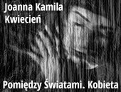 Wystawa Joanny Kamili Kwiecień „Pomiędzy Światami. Kobieta” w Galerii Za Szafą