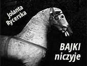 Fotografie Jolanty Rycerskiej „BAJKI niczyje” w chełmskiej Galerii Atelier