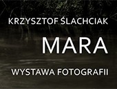 Krzysztofa Ślachciaka „Mara” w pilskiej Galerii Rezerwat Sztuki