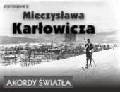 Akordy światła. Fotografie Mieczysława Karłowicza - wystawa w Policach