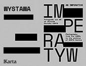 Imperatyw. Fotografie lat 80. Ze zbiorów Ośrodka Karta w Warszawie
