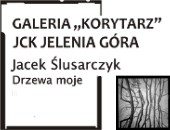 „Drzewa moje” - wystawa fotografii Jacka Ślusarczyka w jeleniogórskiej Galerii