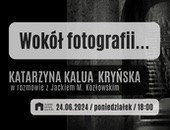 Wokół fotografii - spotkanie z Katarzyną Kalua Kryńską w Oliwie