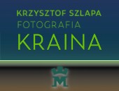 KRAINA – wystawa promująca album fotografii Krzysztofa Szlapy