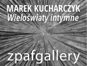 Wystawa „Wieloświaty intymne” Marka Kucharczyka w krakowskiej galerii ZPAF