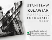 Stanisława Kulawiaka „Portfolio. Fotografie z lat 1974-2021” w Ostrowie Wlkp.