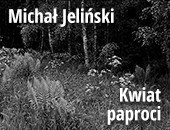 Kwiat paproci – wystawa Michała Jelińskiego w Zalesiu