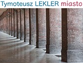 Tymoteusza Leklera „Miasto” w Galerii Łódzkiego Okręgu ZPAF