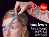 Ilony Szwarc „I am a Woman and I Feast on Memory” w Leica 6x7 Gallery W-wa