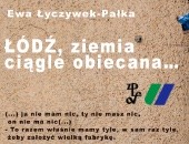 Ewy Łyczywek-Pałki „ŁÓDŹ, ziemia ciągle obiecana” w szczecińskiej Galerii ZPAF