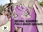 Michała Adamskiego „Pies o dwóch ogonach” w poznańskim PIX. HOUSE