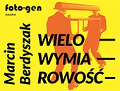 Wystawa Marcina Berdyszaka „Wielowymiarowość” w Galerii FOTO-GEN