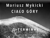 „Ciało Góry” - fotografie Mariusza Mykickiego w Warszawie