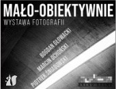 Wystawa trzech fotografów „Mało-obiektywnie” w Krakowie