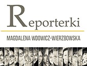Magdaleny Wdowicz-Wierzbowskiej „Reporterki” w Faktycznym Domu Kultury