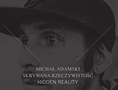 Wystawa Michała Adamskiego „Skrywana rzeczywistość” w Galerii Obok ZPAF