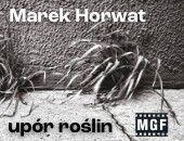 „upór roślin”- fotografie Marka Horwata w przemyskiej galerii
