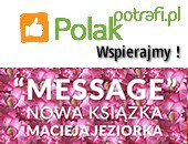 Wesprzyjmy Macieja Jeziorka w druku autorskiej książki „Message”