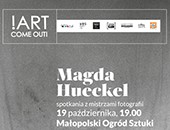Kolejne ze spotkań z mistrzami fotografii !ART COME OUT! : Magda Hueckel