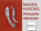 Potencjalnie odwracalne - najnowsza książka Magdy Hueckel już w sprzedaży