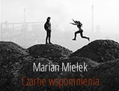 Wystawa fotografii Mariana Miełka "Czarne wspomnienia" w Rybniku