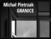 Wystawa Michała Pietrzaka „Granice” teraz w Polanicy