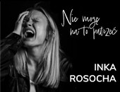 „Nie mogę na to patrzeć” - Inka Rosocha - wystawa fotografii w Warszawie