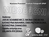 NIEOBECNI - wystawa pracowni Studium Fotografii ZPAF w Galerii Obok ZPAF