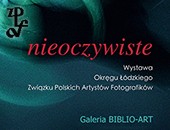 Zbiorowa wystawa Okręgu Łódzkiego ZPAF „Nieoczywiste” na Politechnice Łódzkiej
