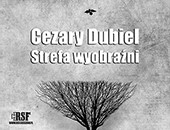 Wystawa Cezarego Dubiela „Strefa wyobraźni” w Galerii Nierzeczywistej