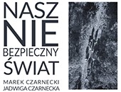 Wystawa „Nasz Niebezpieczny Świat" w toruńskiej galerii ZPAF