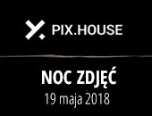 Poznańskie miejsce dla fotografii - PIX. HOUSE zaprasza na NOC ZDJĘĆ