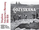 Odzyskana. Fotoreportaż z Warszawy 1918‒1939 - w Domu Spotkań z Historią