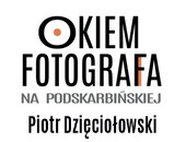 Sierpniowe spotkanie z cyklu „Okiem fotografa” z Piotrem Dzięciołowskim