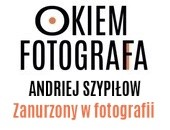 Listopadowe spotkanie z cyklu „Okiem fotografa” z Andriejem Szypiłowem