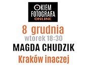 Grudniowe spotkanie z cyklu „Okiem fotografa” online - z Magdą Chudzik