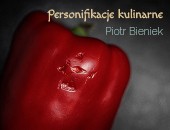 Personifikacje kulinarne - wystawa Piotra Bieńka w krakowskiej Galerii Kotłownia