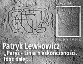 Patryka Lewkowicza „Paryż - Linia nieskończoności. Idąc dalej…” w Galerii Korytarz