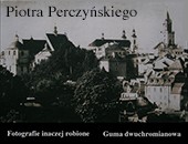 Piotra Perczyńskiego „Fotografie inaczej robione…” w Lubline