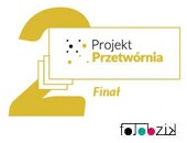 Gala Finałowa II edycji Projektu Przetwórnia w Krakowie